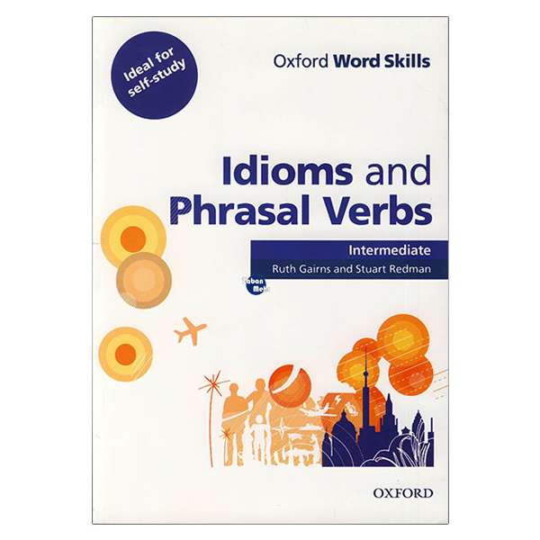 کتاب Oxford Word Skills Idioms and Phrasal Verbs Intermediate اثر جمعی از نویسندگان انتشارات زبان مهر کتاب Oxford Word Skills Idioms and Phrasal Verbs Intermediate اثر جمعی از نویسندگان انتشارات زبان مهر