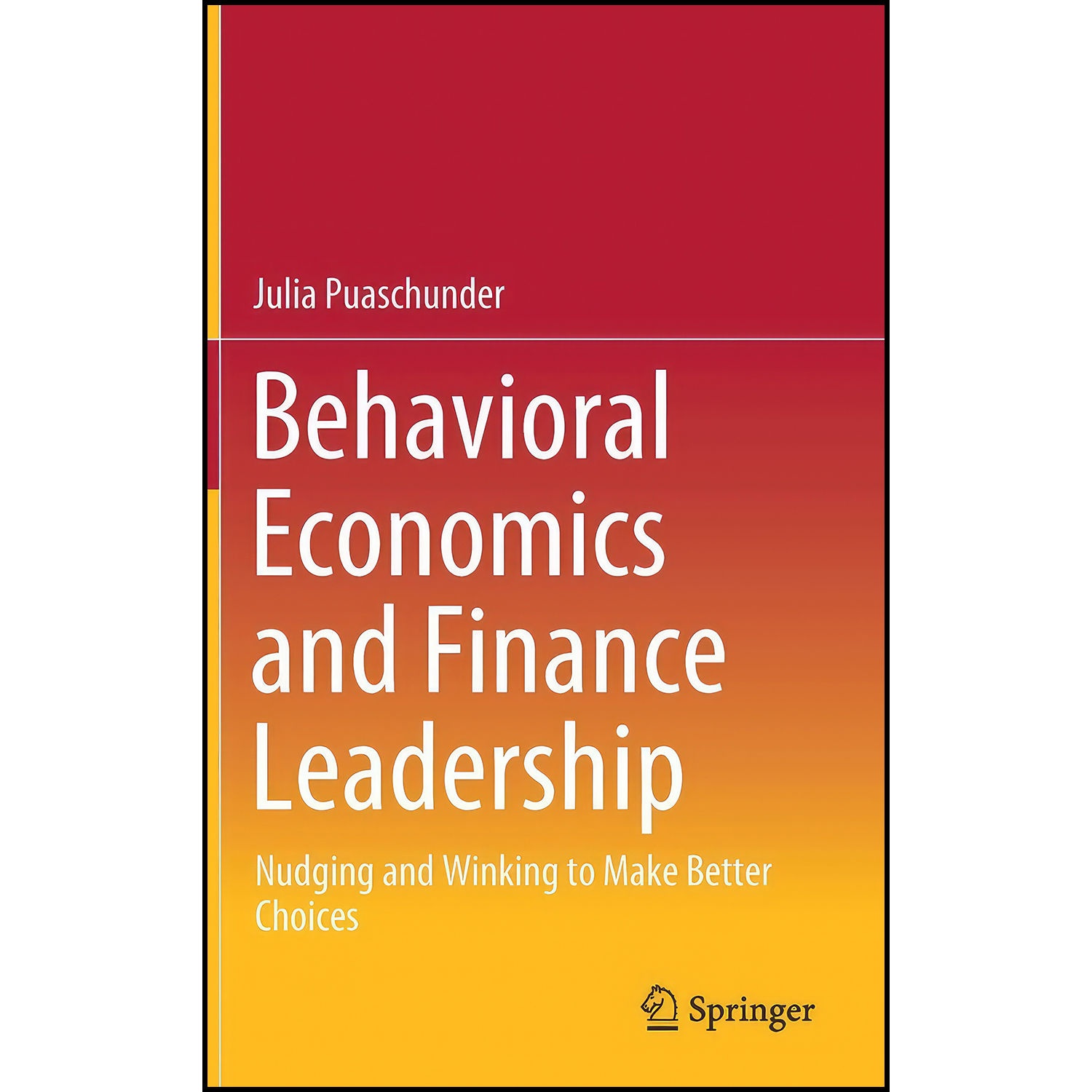 کتاب Behavioral Economics and Finance Leadership اثر Julia M. Puaschunder انتشارات Springer