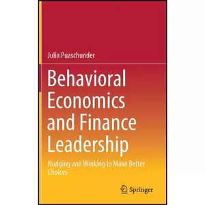 کتاب Behavioral Economics and Finance Leadership اثر Julia M. Puaschunder انتشارات Springer