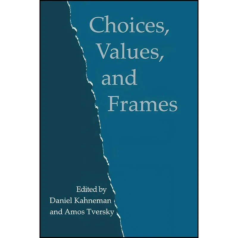 کتاب Choices, Values, and Frames اثر Daniel Kahneman and Amos Tversky انتشارات Cambridge University Press