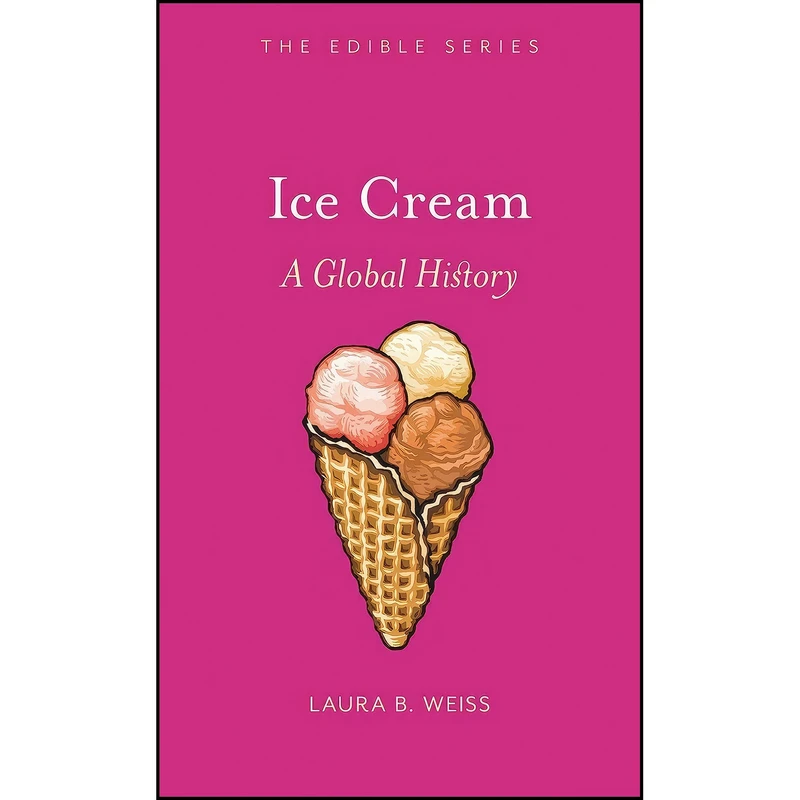 کتاب Ice Cream اثر Laura B. Weiss انتشارات Reaktion Books