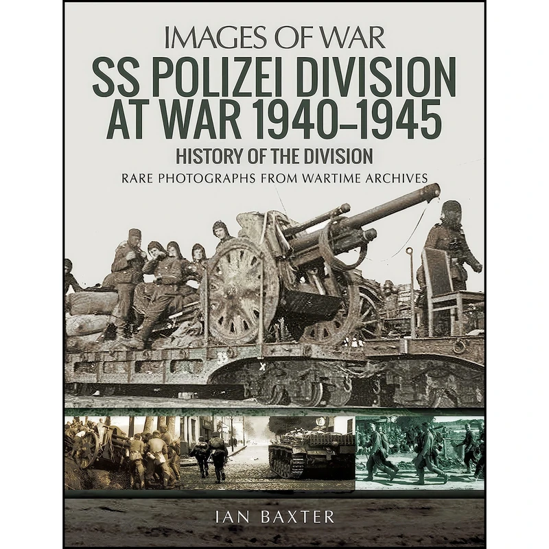 کتاب SS Polizei at War 1940–1945 اثر Ian Baxter انتشارات Pen and Sword Military