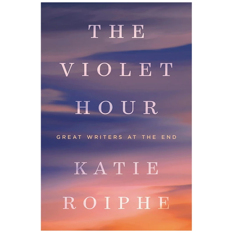 کتاب The Violet Hour اثر Katie Roiphe انتشارات The Dial Press