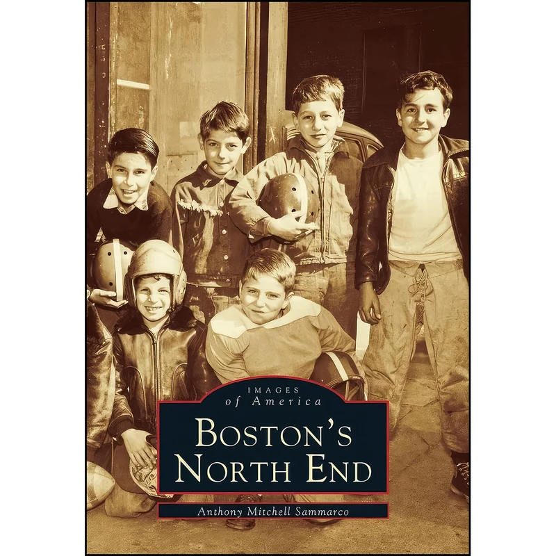 کتاب Bostons North End  اثر Anthony Mitchell Sammarco انتشارات Arcadia Publishing