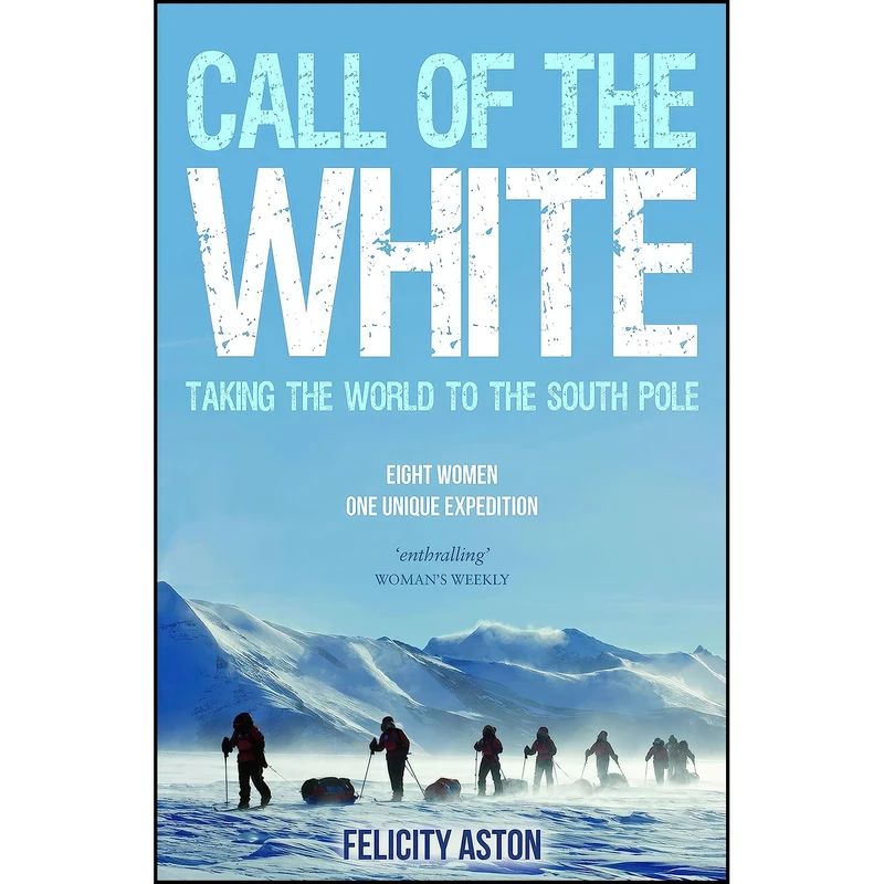 کتاب Call of the White اثر Felicity Aston انتشارات Summersdale
