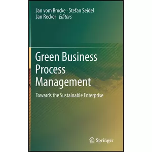 کتاب Green Business Process Management اثر جمعي از نويسندگان انتشارات Springer