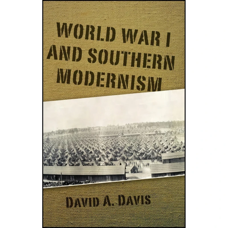 کتاب World War I and Southern Modernism اثر David A. Davis انتشارات University Press of Mississippi