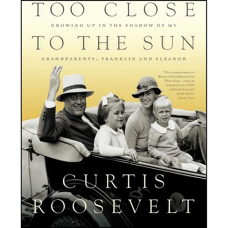 کتاب Too Close to the Sun اثر Curtis Roosevelt انتشارات PublicAffairs
