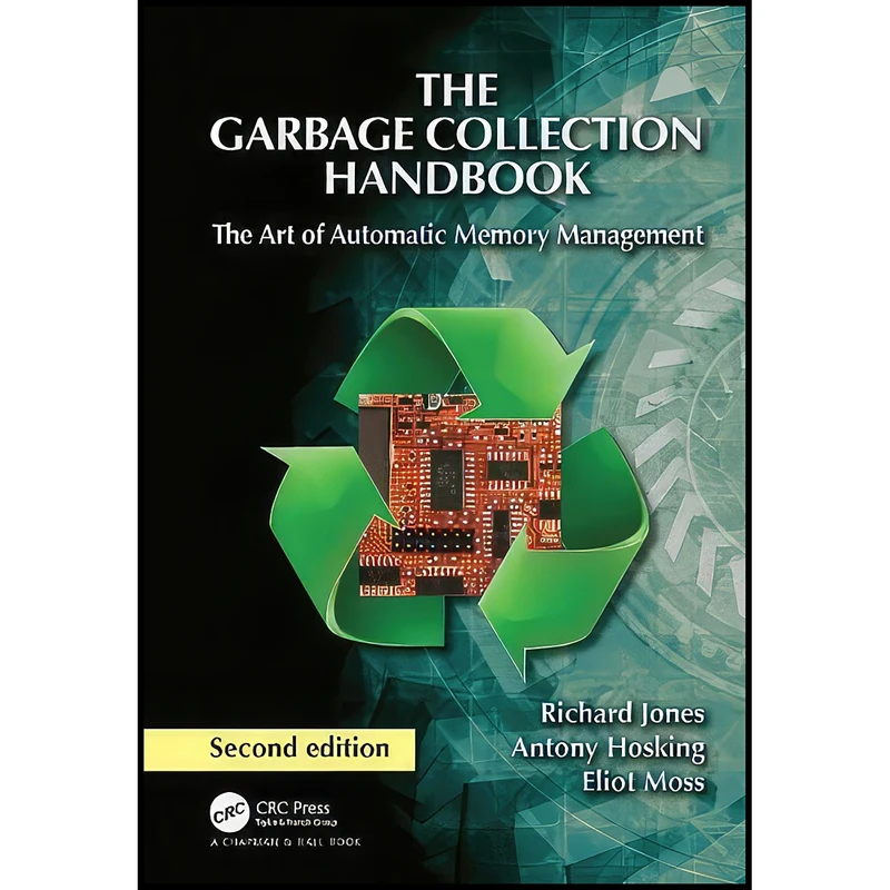 کتاب The Garbage Collection Handbook اثر جمعي از نويسندگان انتشارات Chapman and Hall/CRC