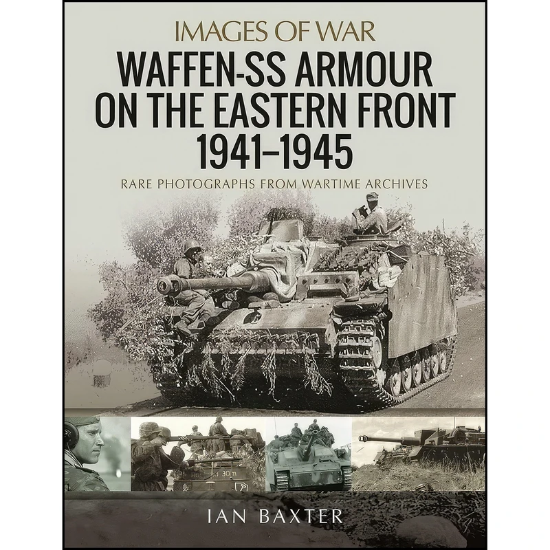 کتاب Waffen-SS Armour on the Eastern Front 1941–1945 اثر Ian Baxter انتشارات Pen and Sword Military