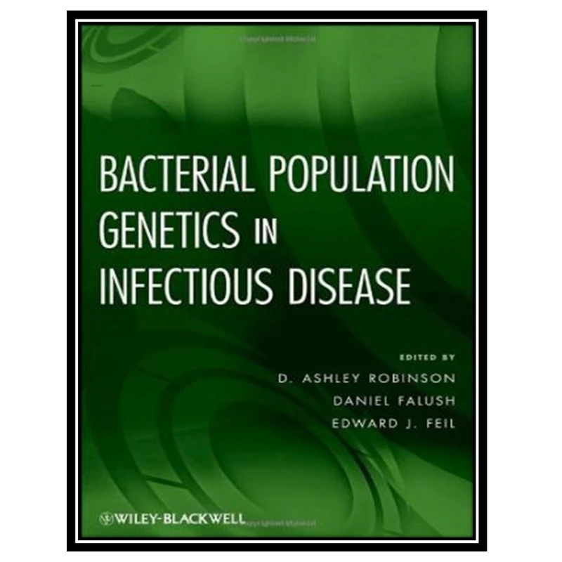 کتاب Bacterial Population Genetics in Infectious Disease اثر جمعی از نویسندگان انتشارات مؤلفین طلایی
