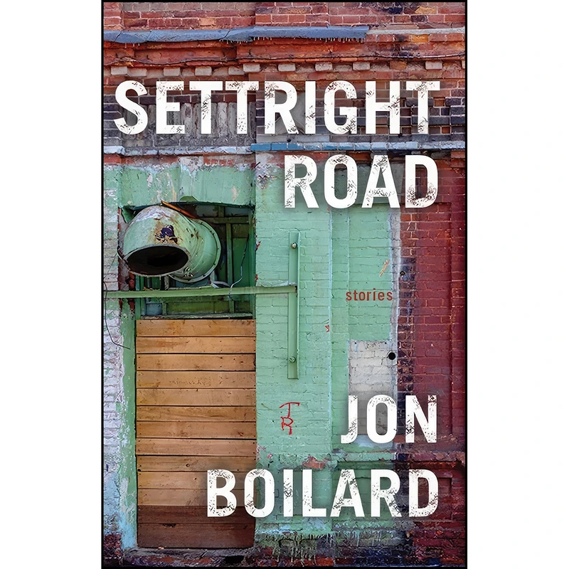 کتاب Settright Road اثر Jon Boilard انتشارات Dzanc Books