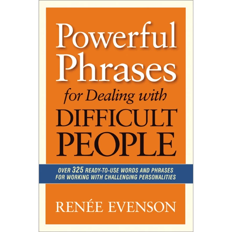 کتاب Powerful Phrases for Dealing with Difficult People اثر Renee Evenson انتشارات AMACOM