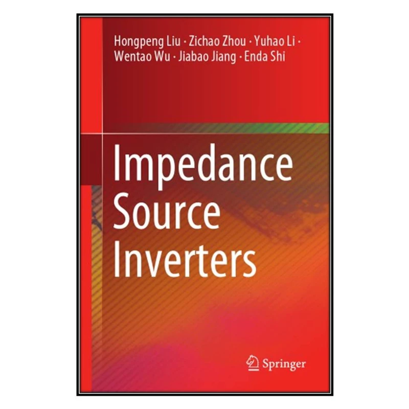  کتاب Impedance Source Inverters اثر  جمعي از نويسندگان انتشارات مؤلفين طلايي