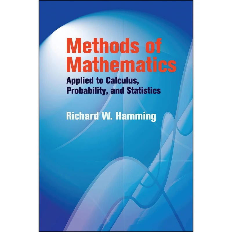 کتاب Methods of Mathematics Applied to Calculus, Probability, and Statistics  اثر R. W. Hamming انتشارات Dover Publications