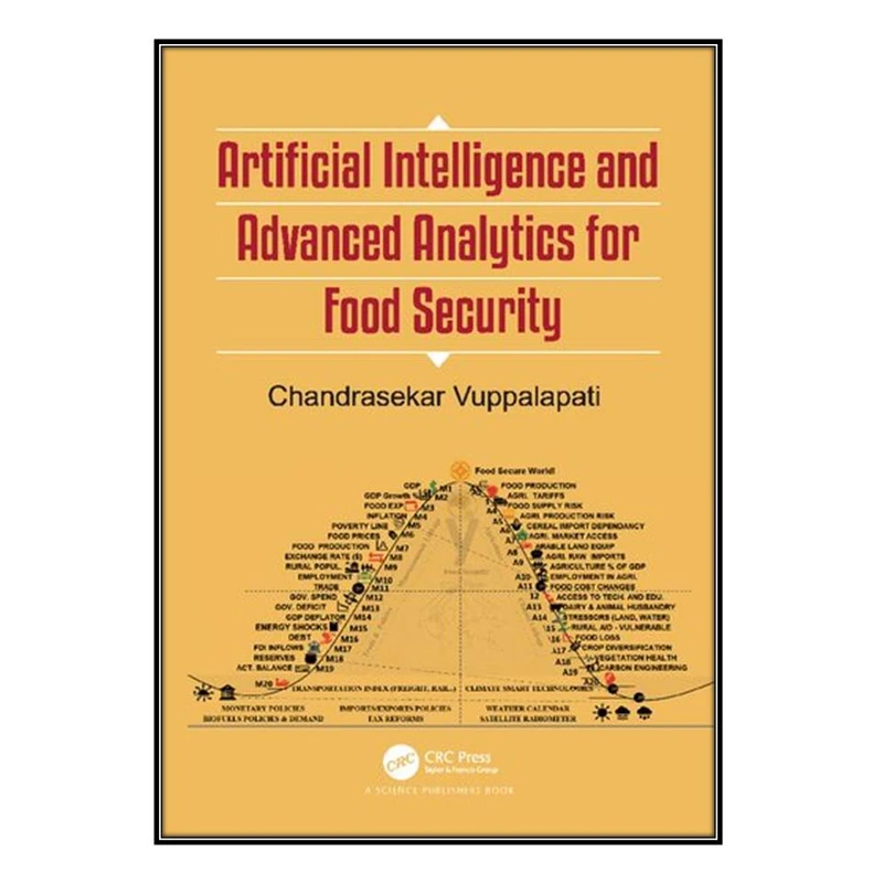  کتاب Artificial Intelligence and Advanced Analytics for Food Security اثر 	Chandrasekar Vuppalapati انتشارات مؤلفين طلايي