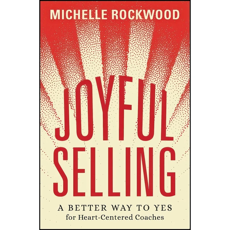 کتاب Joyful Selling اثر Michelle Rockwood انتشارات Lioncrest Publishing