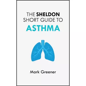 کتاب The Sheldon Short Guide to Asthma اثر Mark Greener انتشارات تازه ها