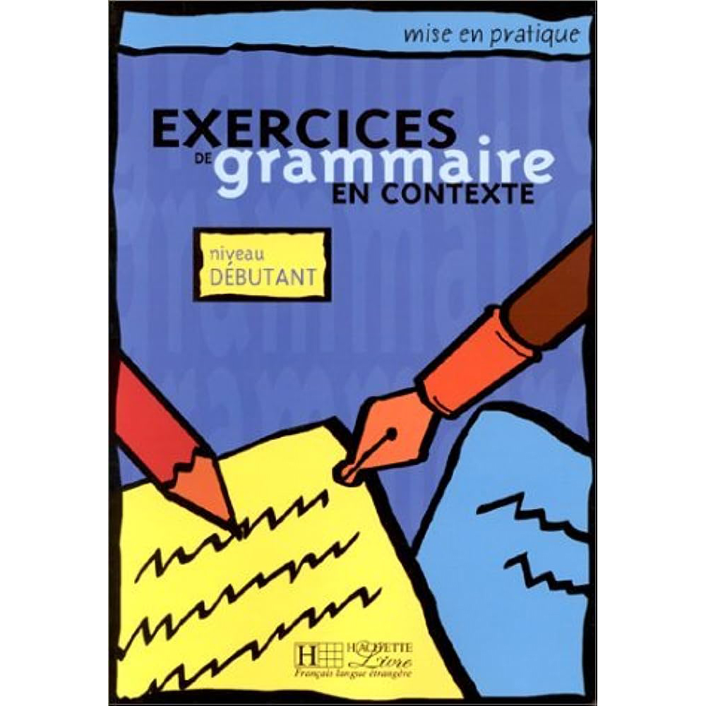 کتاب Exercices de grammaire en contexte Niveau debutant اثر جمعی از نویسندگان انتشارات hachette
