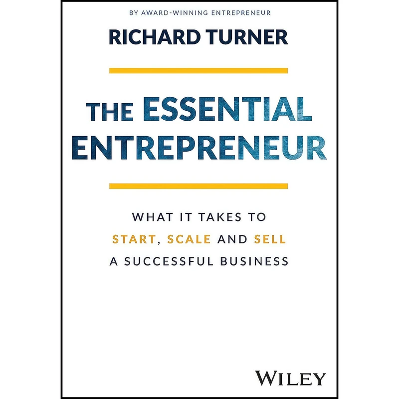 کتاب The Essential Entrepreneur اثر Richard Turner انتشارات Wiley