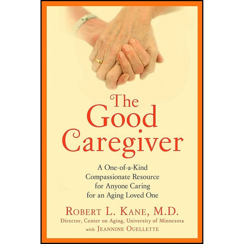 کتاب The Good Caregiver اثر Jeannine Ouellette and Robert L. Kane انتشارات Avery
