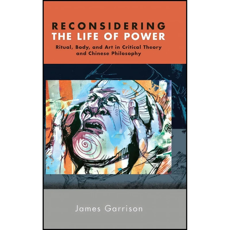 کتاب Reconsidering the Life of Power اثر James Garrison انتشارات SUNY Press