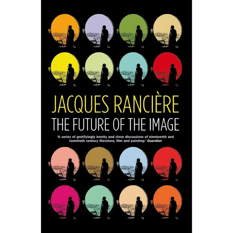 کتاب The Future of the Image اثر Jacques Ranciere and Gregory Elliott انتشارات Verso