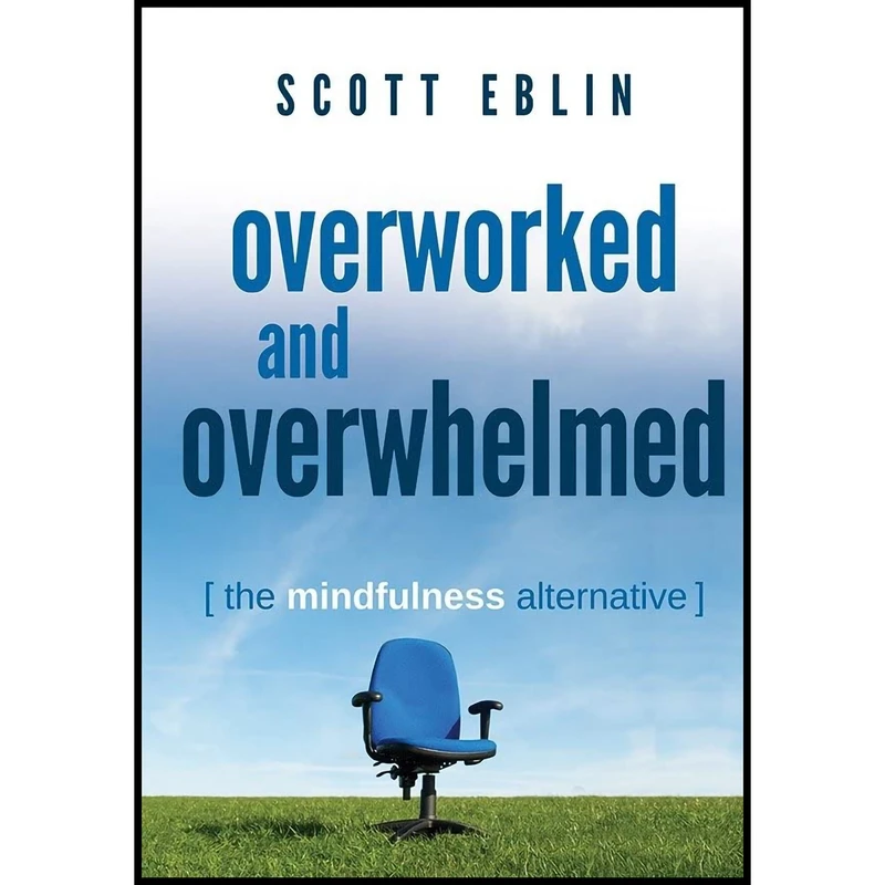 کتاب Overworked and Overwhelmed اثر Scott Eblin and James Edward Thomas انتشارات Audible Studios on Brilliance 