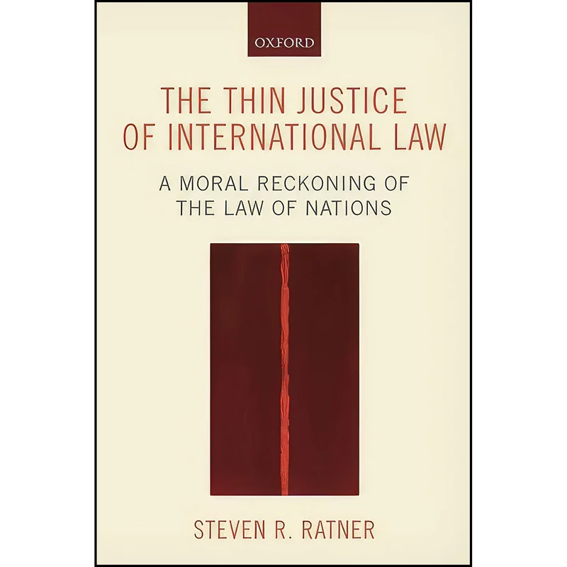 کتاب The Thin Justice of International Law اثر Steven R. Ratner انتشارات Oxford University Press