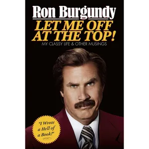 کتاب Let Me Off at the Top! اثر Ron Burgundy انتشارات Crown Archetype