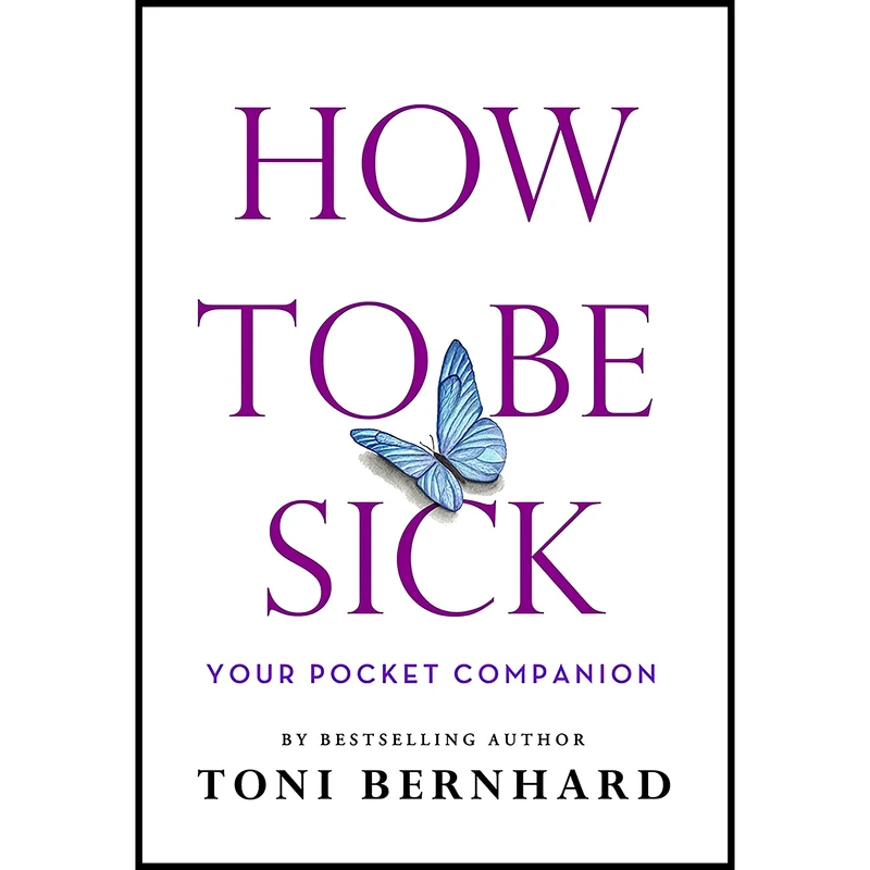 کتاب How to Be Sick اثر Toni Bernhard انتشارات Wisdom Publications