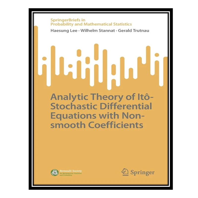 کتاب Analytic Theory of Itô-Stochastic Differential Equations with Non-smooth Coefficients اثر جمعی از نویسندگان انتشارات مؤلفین طلایی