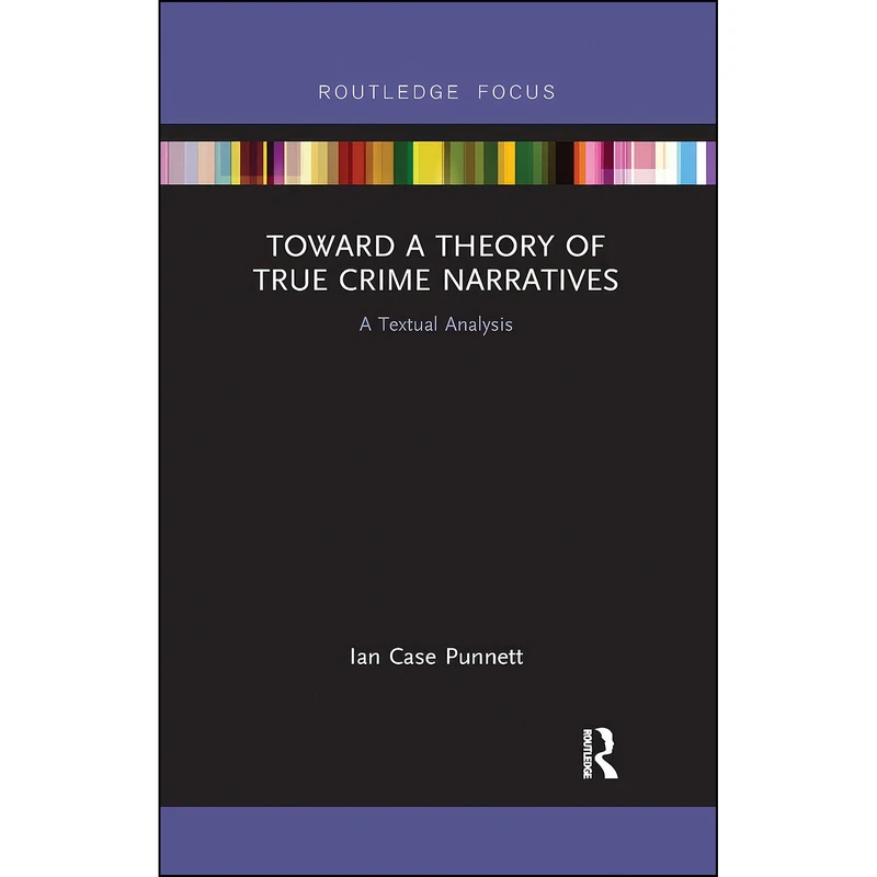 کتاب Toward a Theory of True Crime Narratives اثر Ian Case Punnett انتشارات Routledge