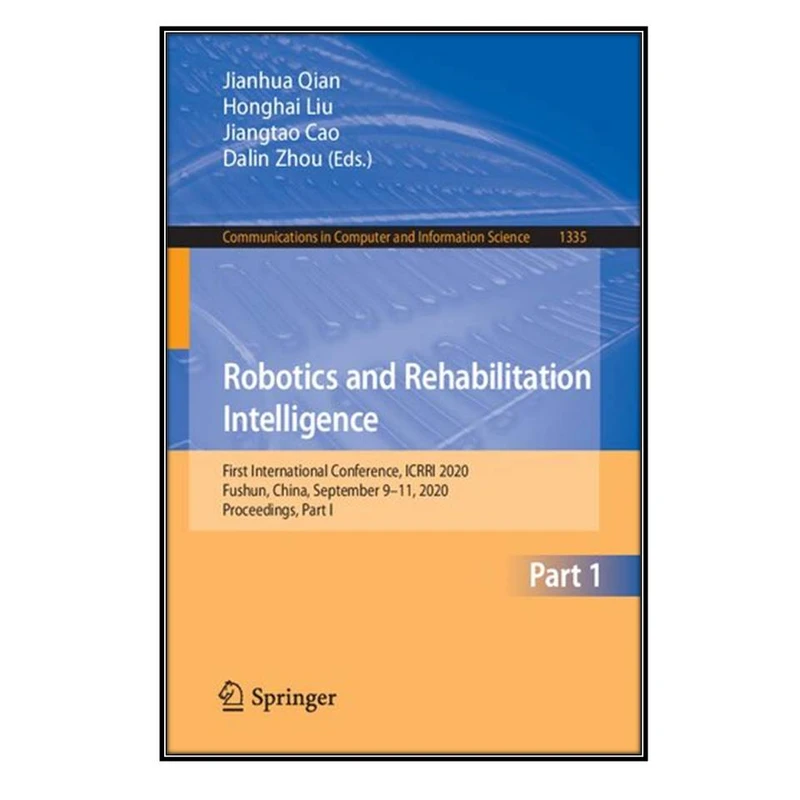  کتاب Robotics and Rehabilitation Intelligence اثر جمعي از نويسندگان انتشارات مؤلفين طلايي