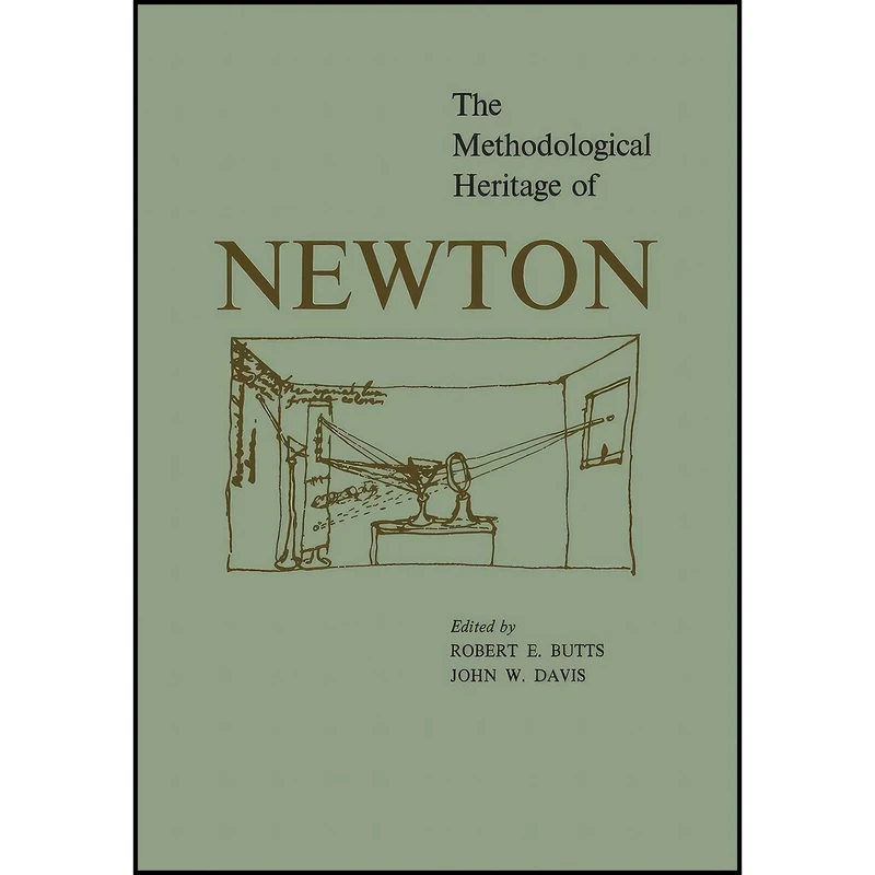 کتاب The Methodological Heritage of Newton اثر Robert E. Butts and John W. Davis انتشارات University of Toronto Press, Scholarly Publishing