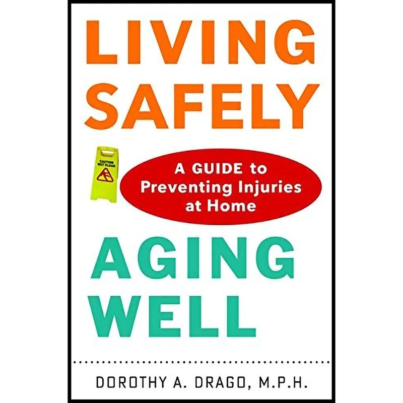 کتاب Living Safely Aging Well اثر Dorothy A. Drago انتشارات Johns Hopkins University Press