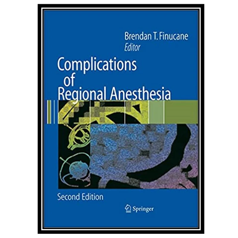 کتاب Complications of Regional Anesthesia اثر جمعی از نویسندگان انتشارات مؤلفین طلایی
