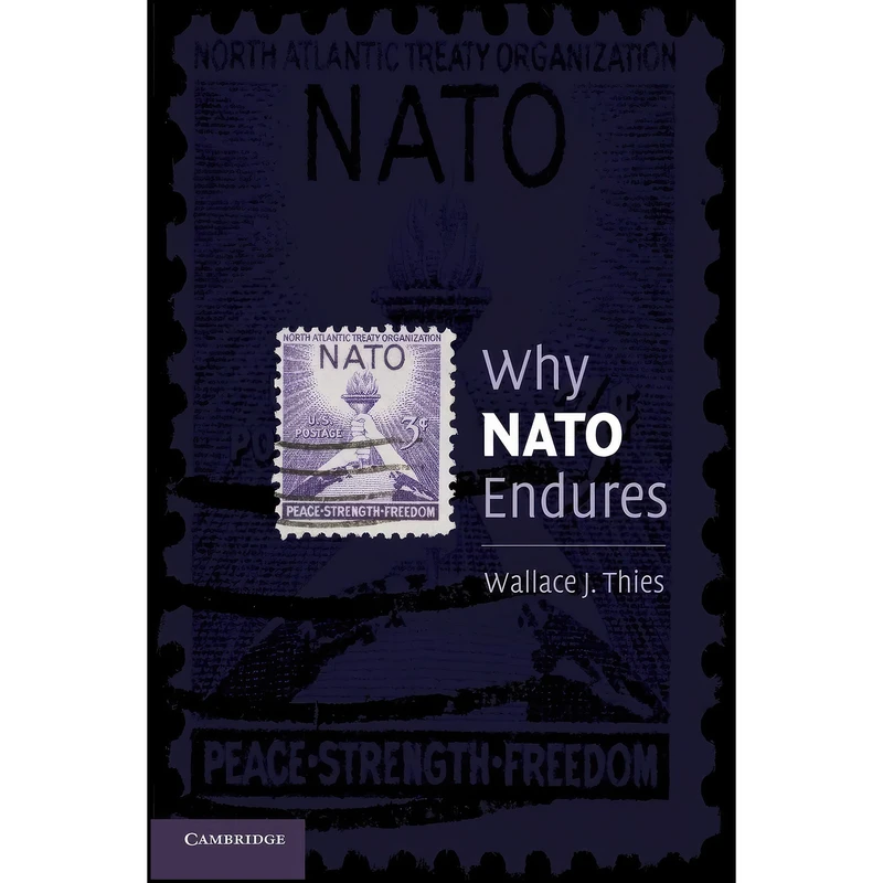 کتاب Why NATO Endures اثر Wallace J. Thies انتشارات Cambridge University Press