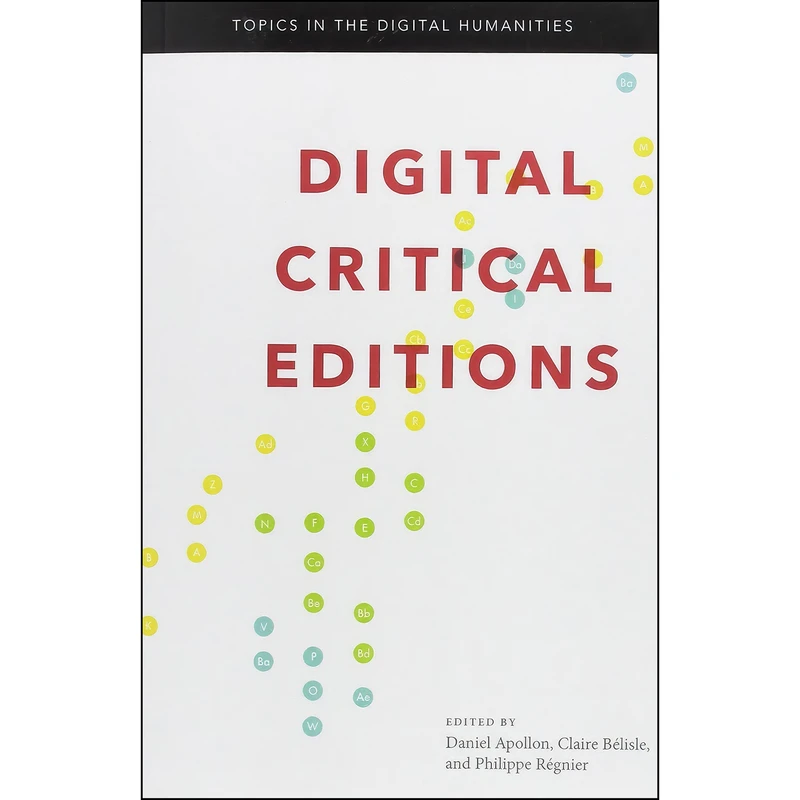 کتاب Digital Critical Editions  اثر جمعي از نويسندگان انتشارات University of Illinois Press