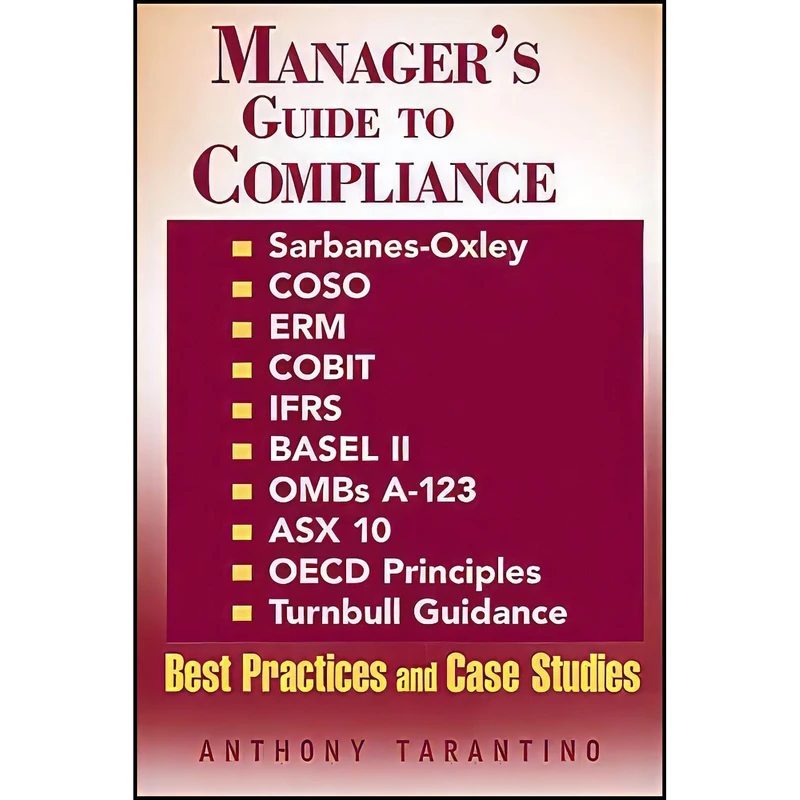 کتاب Managers Guide to Compliance اثر Anthony Tarantino انتشارات Wiley