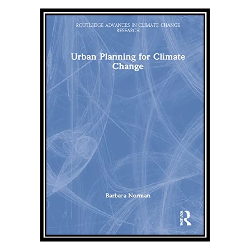 کتاب Urban Planning for Climate Change اثر Barbara Norman انتشارات مؤلفین طلایی