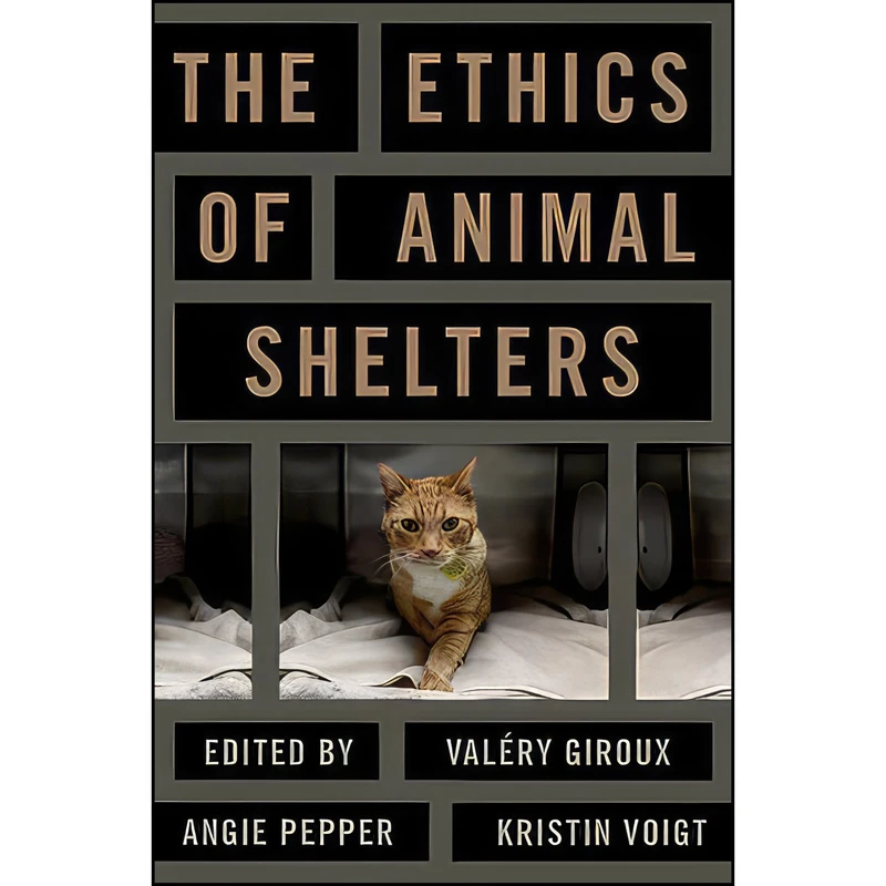 کتاب The Ethics of Animal Shelters اثر Valery Giroux and Kristin Voigt and Angie Pepper انتشارات Oxford University Press