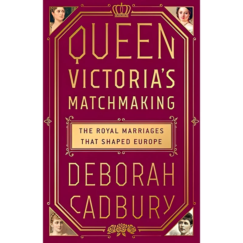کتاب Queen Victoria,s Matchmaking اثر Deborah Cadbury انتشارات PublicAffairs