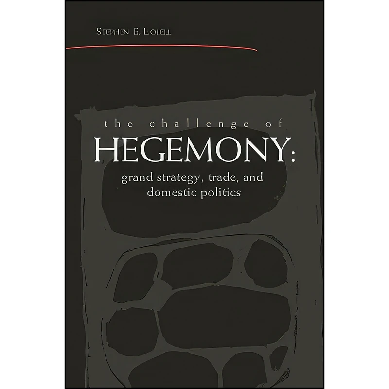 کتاب The Challenge of Hegemony اثر Steven E. Lobell انتشارات University of Michigan Press