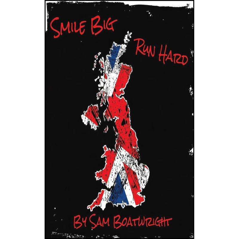کتاب Smile Big Run Hard - Fifty Miles Every Day for Fifty Days اثر Sam Boatwright انتشارات Grosvenor House Publishing Limited