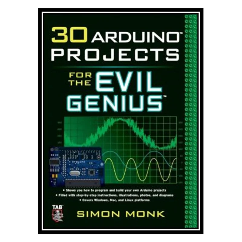 کتاب 30 Arduino Projects for the Evil Genius اثر Simon Monk انتشارات مؤلفین طلایی
