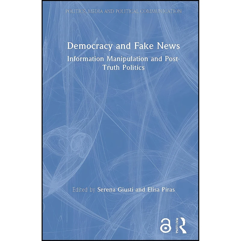 کتاب Democracy and Fake News اثر Serena Giusti and Elisa Piras انتشارات Routledge