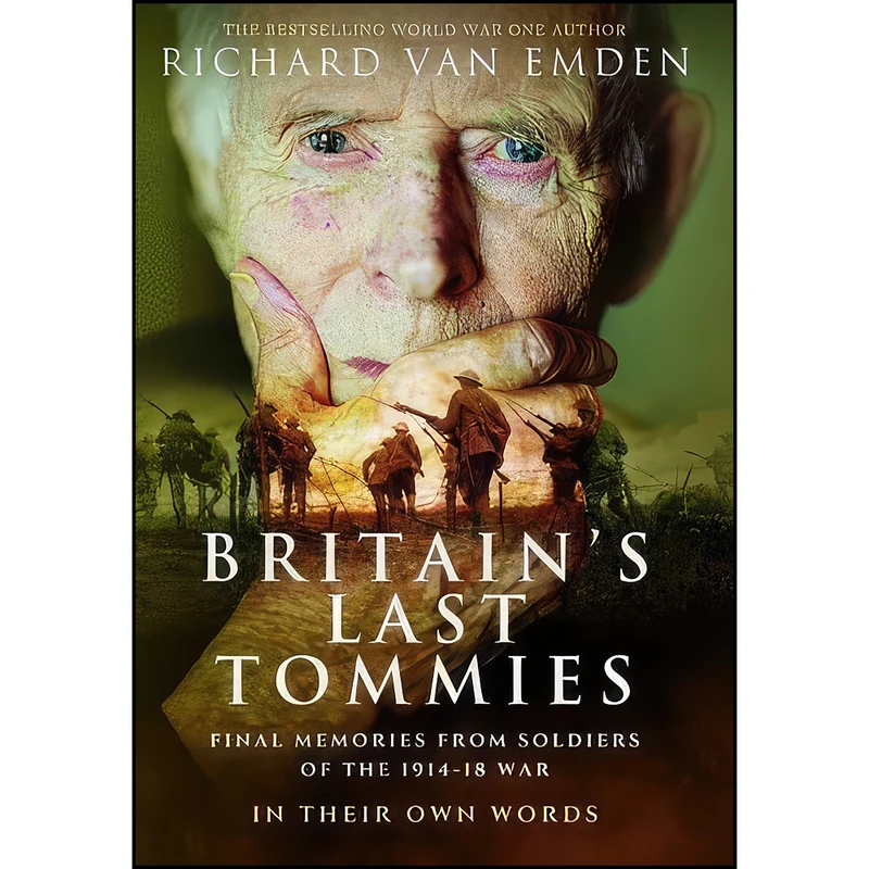کتاب Britain’s Last Tommies اثر Richard Van Emden انتشارات Pen and Sword Military