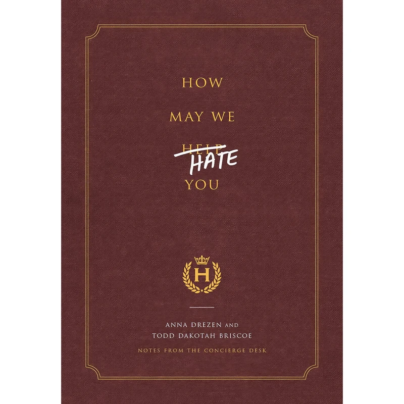 کتاب How May We Hate You? اثر Anna Drezen and Todd Dakotah Briscoe انتشارات Potter Style