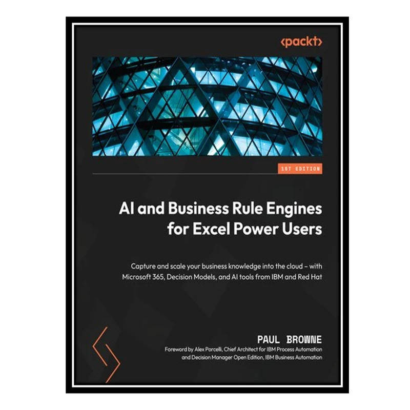 کتاب AI and Business Rule Engines for Excel Power Users اثر Paul Browne انتشارات مؤلفین طلایی